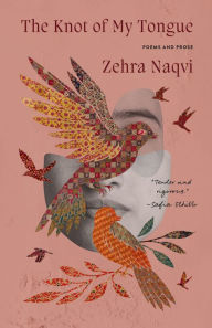 Free downloads books for ipod The Knot of My Tongue: Poems and Prose 9780771014932  (English Edition) by Zehra Naqvi