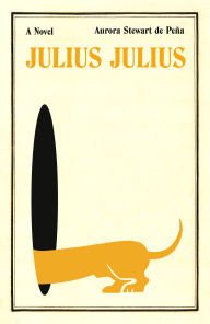 Book for mobile free download Julius Julius: A Novel 9780771015144  by Aurora Stewart de Peña