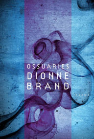 Title: Ossuaries, Author: Dionne Brand