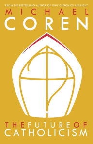 Title: The Future of Catholicism, Author: Michael Coren