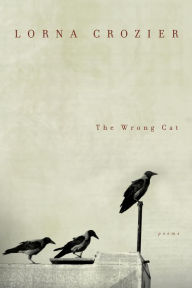 Title: The Wrong Cat, Author: Lorna Crozier
