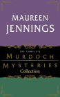 The Complete Murdoch Mysteries Collection: Except the Dying; Under the Dragon's Tail; Poor Tom is Cold; Let Loose the Dogs; Night's Child; Vices of My Blood; Journeyman to Grief