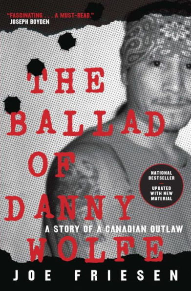 The Ballad of Danny Wolfe: A Story of a Canadian Outlaw