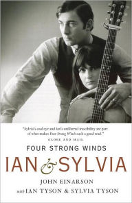 Title: Four Strong Winds: Ian and Sylvia, Author: John Einarson