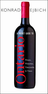 Title: A Pocket Guide to Ontario Wines, Wineries, Vineyards, & Vines, Author: Konrad Ejbich