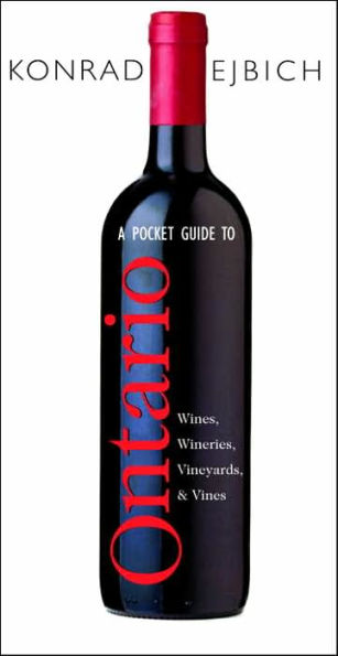 A Pocket Guide to Ontario Wines, Wineries, Vineyards, & Vines