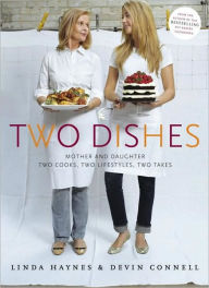 Title: Two Dishes: Mother and Daughter: Two Cooks,Two Lifestyles, Two Takes, Author: Devin Connell