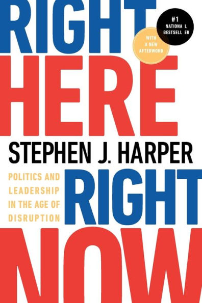 Right Here, Right Now: Politics and Leadership in the Age of Disruption