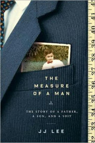 Title: The Measure of a Man: The Story of a Father, a Son, and a Suit, Author: J. J. Lee