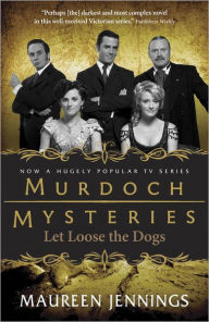 Title: Let Loose the Dogs, Author: Maureen Jennings