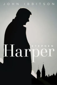 Title: Stephen Harper, Author: John Ibbitson