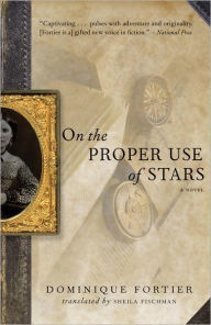 Title: On the Proper Use of Stars, Author: Dominique Fortier