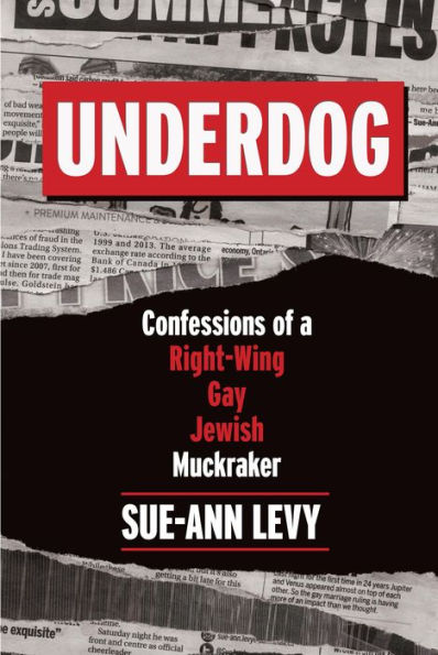 Underdog: Confessions of a Right-Wing Gay Jewish Muckraker