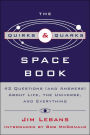 The Quirks and Quarks Guide to Space: 42 Questions (And Answers) about Life, the Universe, and Everything