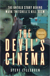 Title: The Devil's Cinema: The Untold Story Behind Mark Twitchell's Kill Room, Author: Steve Lillebuen