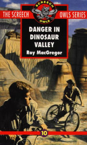 Title: Danger in Dinosaur Valley (Screech Owls Series #10), Author: Roy Macgregor