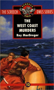 Title: The West Coast Murders (Screech Owls Series #12), Author: Roy Macgregor