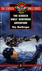 Title: The Screech Owls' Northern Adventure (Screech Owls Series #3), Author: Roy Macgregor