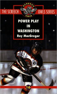 Title: Power Play In Washington (Screech Owls Series #16), Author: Roy Macgregor