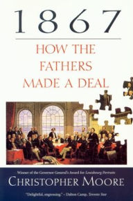 Title: 1867: How the Fathers Made a Deal, Author: Christopher Moore