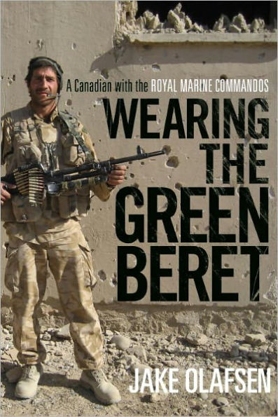 Wearing the Green Beret: A Canadian with the Royal Marine Commandos