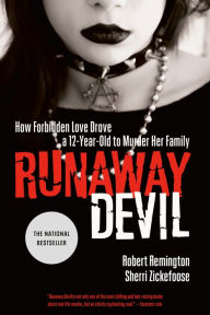 Title: Runaway Devil: How Forbidden Love Drove a 12-Year-Old to Murder Her Family, Author: Robert Remington