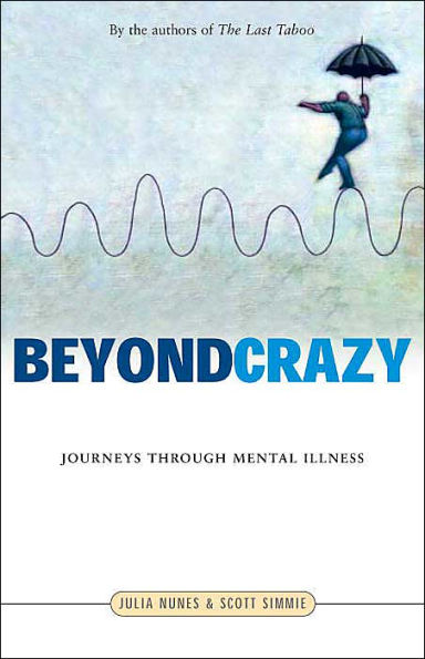 Beyond Crazy: Journeys Through Mental Illness