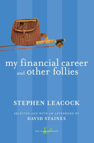 Title: My Financial Career and Other Follies, Author: Stephen Leacock