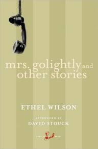 Title: Mrs. Golightly and Other Stories, Author: Ethel Wilson