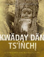 Kwï¿½day Dï¿½n Ts'ï¿½nchi: Teachings from Long Ago Person Found