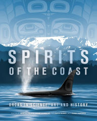 Title: Spirits of the Coast: Orcas in science, art and history, Author: Severn Cullis-Suzuki