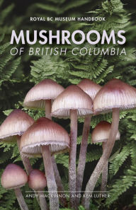 Title: Mushrooms of British Columbia, Author: Andy MacKinnon