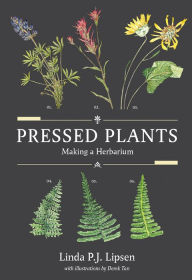 Title: Pressed Plants: Making a Herbarium, Author: Linda P.J. Lipsen MS