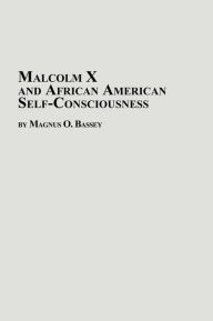 Title: Malcolm X and African American Self-Consciousness, Author: Magnus O. Bassey