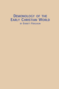 Title: Demonology of the Early Christian World, Author: Everett Ferguson