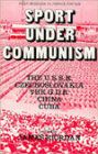 Sport Under Communism: The U.S.S.R., Czechoslovakia, The G.D.R., China, Cuba / Edition 2