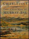 Title: Charlevoix: Two Centuries at Murray Bay, Author: Philippe Dubé