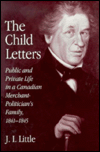 The Child Letters: Public and Private Life in a Canadian Merchant-Politician's Family, 1841-1845