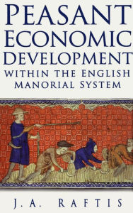 Title: Peasant Economic Development within the English Manorial System, Author: Raftis