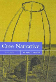 Title: Cree Narrative: Expressing the Personal Meanings of Events, Second Edition / Edition 2, Author: Richard J. Preston