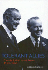 Title: Tolerant Allies: Canada and the United States, 1963-1968, Author: Greg Donaghy