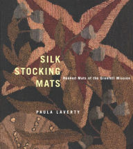 Title: Silk Stocking Mats: Hooked Mats of the Grenfell Mission, Author: Paula Laverty
