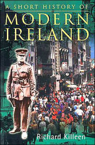 Title: A Short History of Modern Ireland, Author: Richard Killeen
