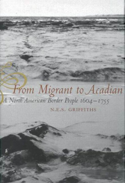 From Migrant to Acadian: A North American Border People, 1604-1755