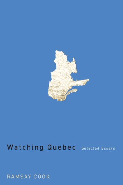 Watching Quebec: Selected Essays