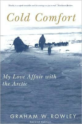 Cold Comfort: My Love Affair with the Arctic, Second Edition / Edition 2
