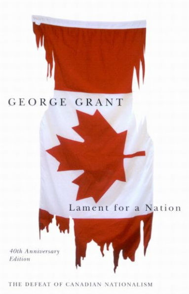 Lament for a Nation: The Defeat of Canadian Nationalism / Edition 1