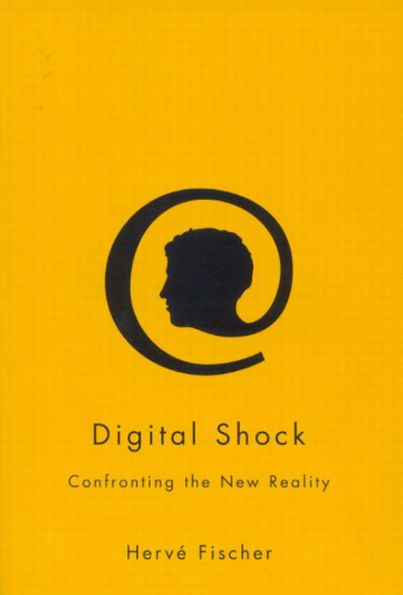 Digital Shock: Confronting the New Reality