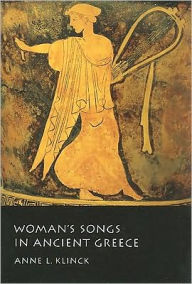 Title: Woman's Songs in Ancient Greece, Author: Anne L. Klinck