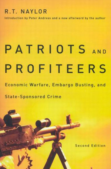 Patriots and Profiteers: Economic Warfare, Embargo Busting, and State-Sponsored Crime, Second Edition / Edition 2